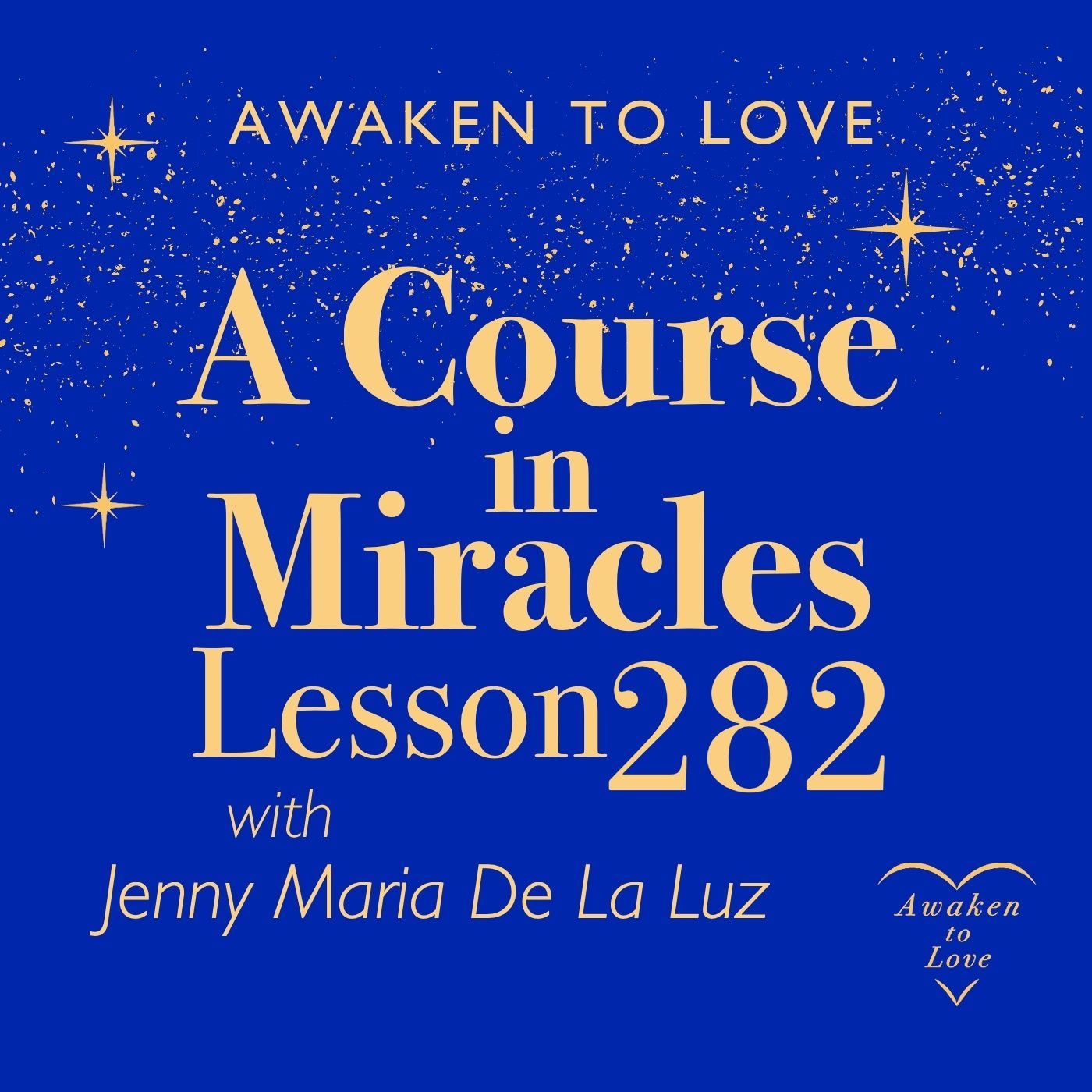 ACIM Lesson 282, I will not be afraid of love today, A Course in Miracles