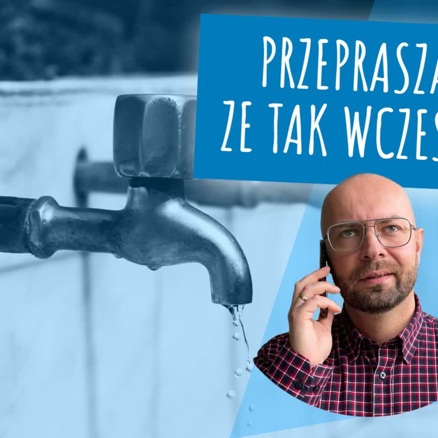 Przepraszam, że tak wcześnie