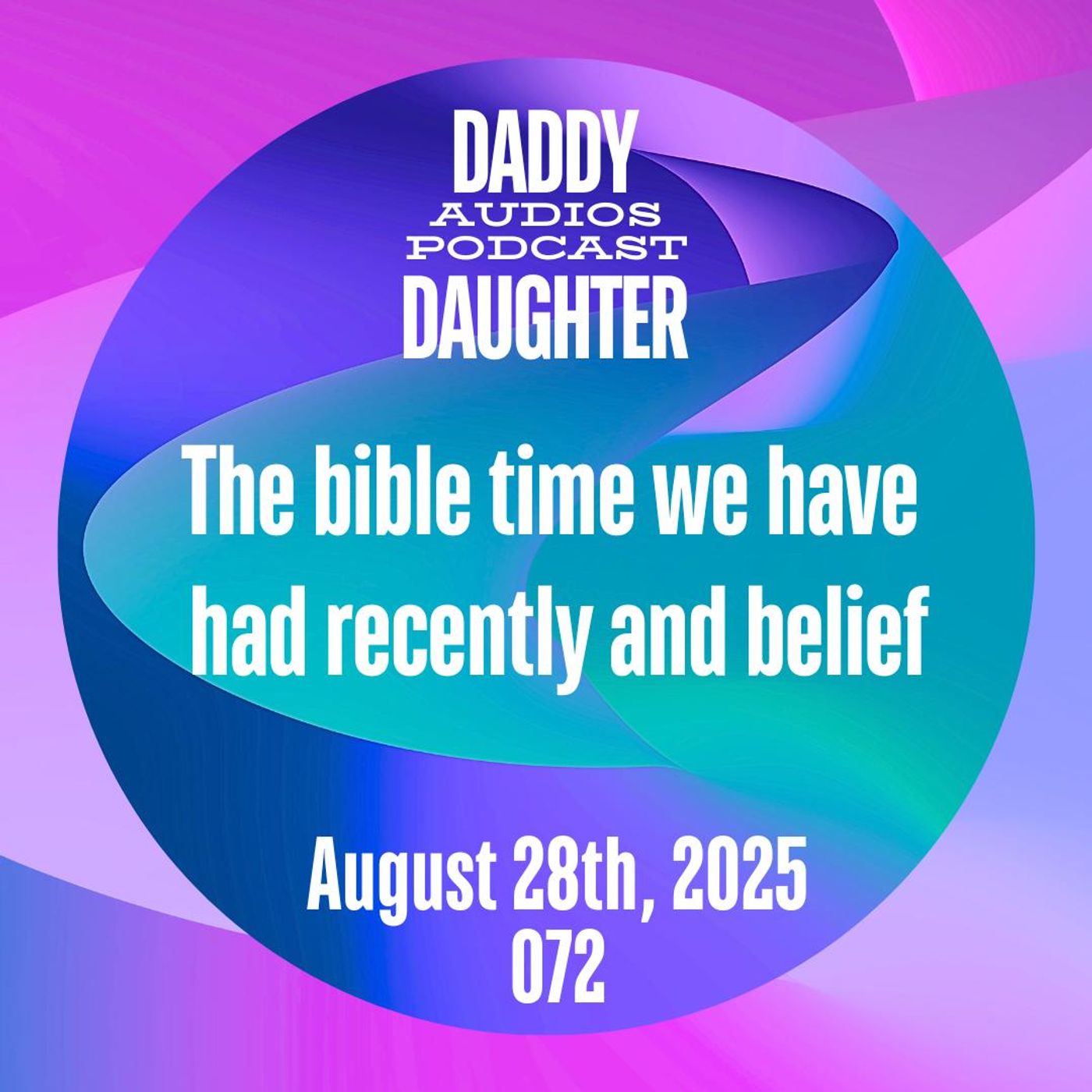 The Bible Time We Have Had Recently and Belief -072 episode artwork