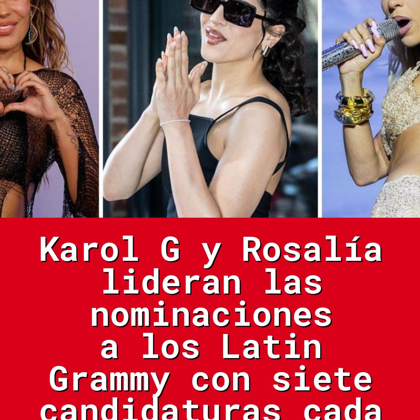 Karol G y Rosalía lideran las nominaciones a los Latin Grammy con siete candidaturas cada