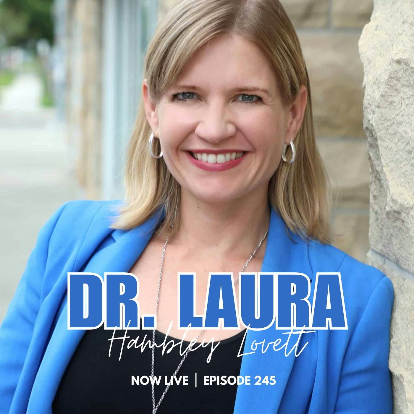 245: How Does Toxic Leadership Stifle Freedom in the Workplace? Dr. Laura Hambley Lovett Spills the Tea