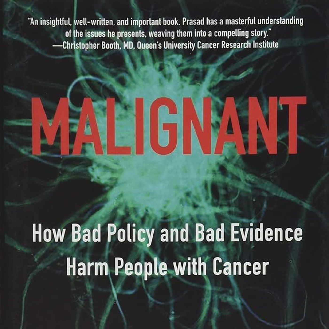 Malignant: How Bad Policy and Bad Evidence Harm People with Cancer