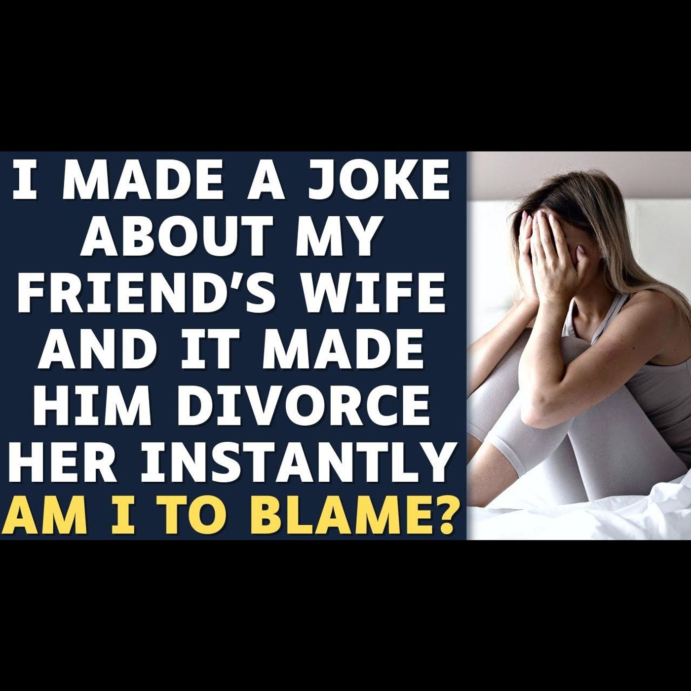 I Made A Joke About My Friend's Wife & It Made Him Divorce Her Instantly... AITA? Reddit Stories episode artwork