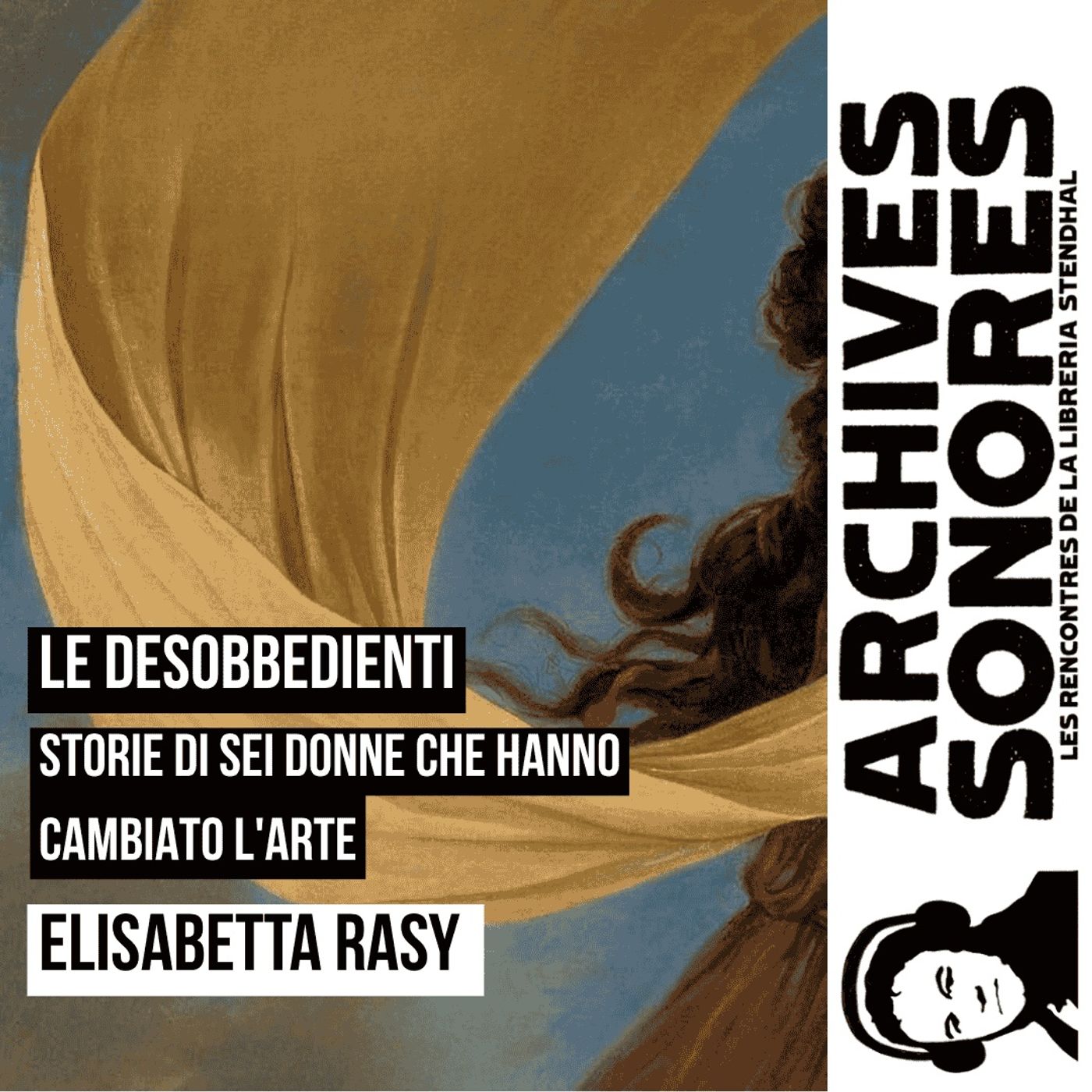 Elisabetta Rasy – Le desobbedienti, storie di sei donne che hanno cambiato l’arte