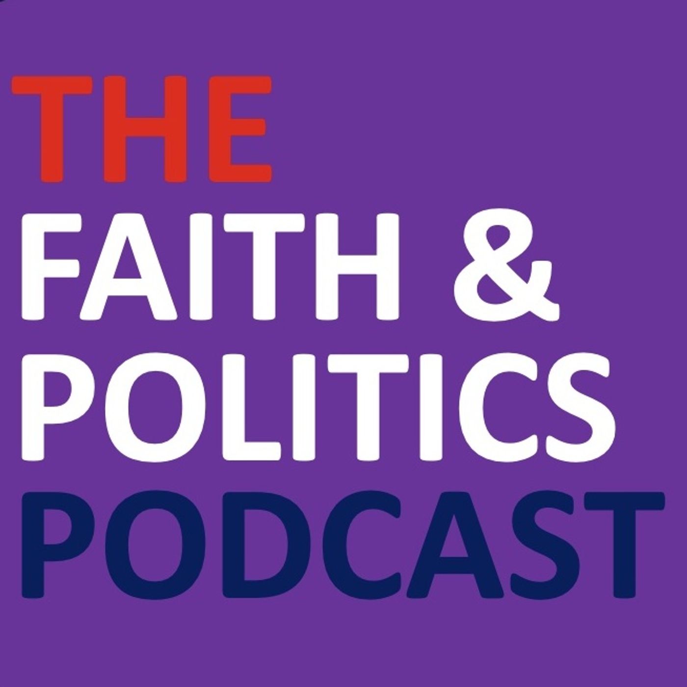 The Faith & Politics Podcast podcast artwork