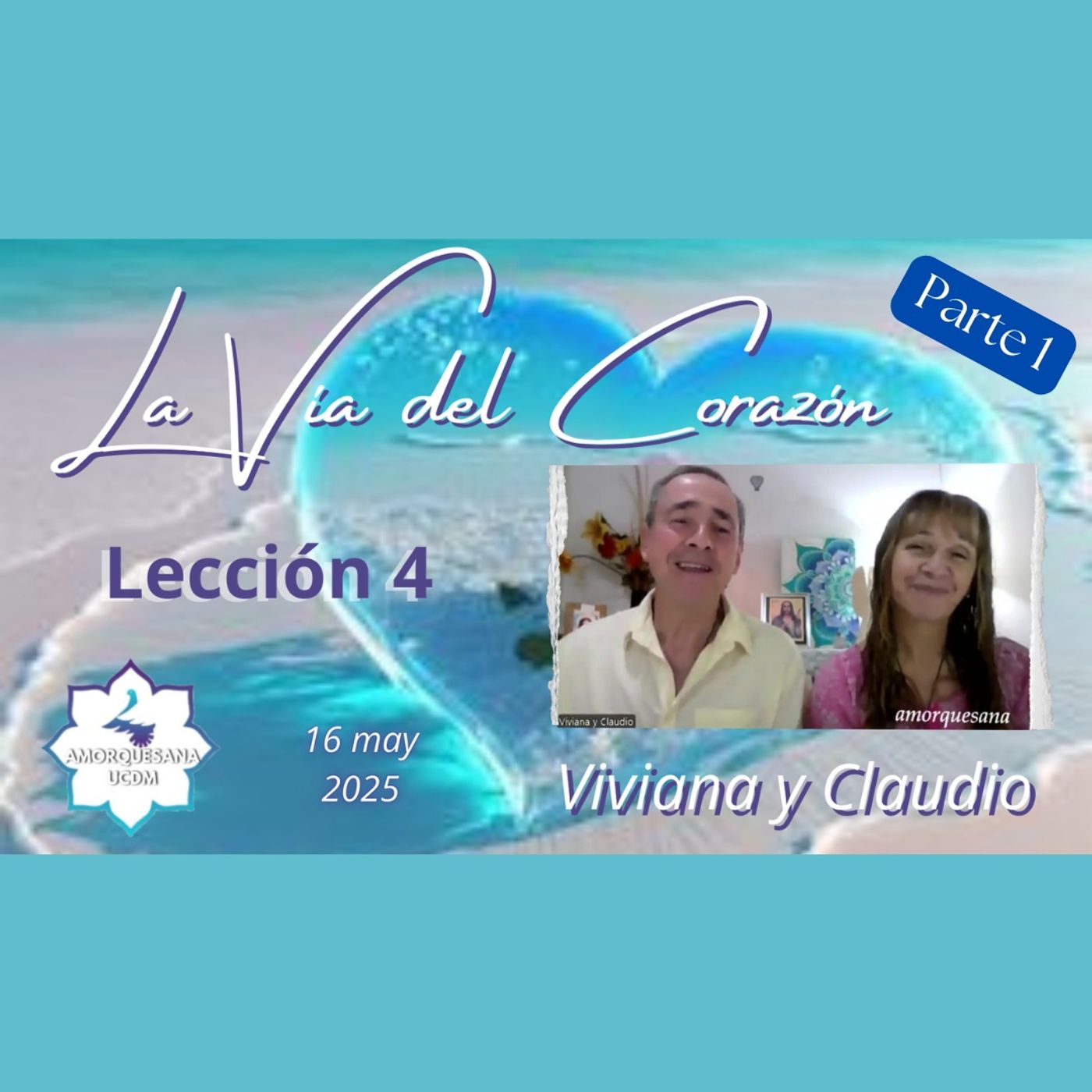 LA VÍA DEL CORAZÓN - Lección 4 - Viviana y Claudio - 16 may 2025