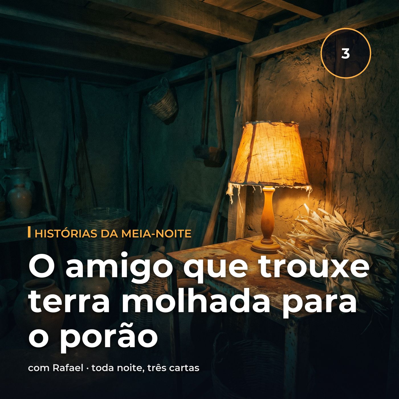 O amigo que trouxe terra molhada para o porão