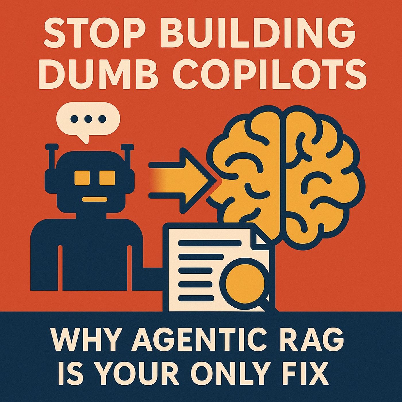 Stop Building Dumb Copilots: Why Agentic RAG Is Your Only Fix