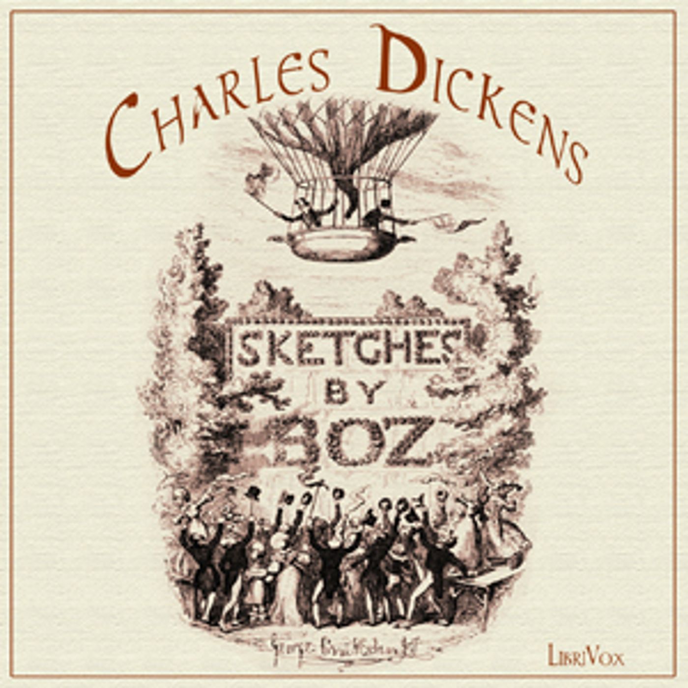Sketches by Boz: Illustrative of Every-Day Life and Every-Day People by Charles Dickens (1812 - 1870