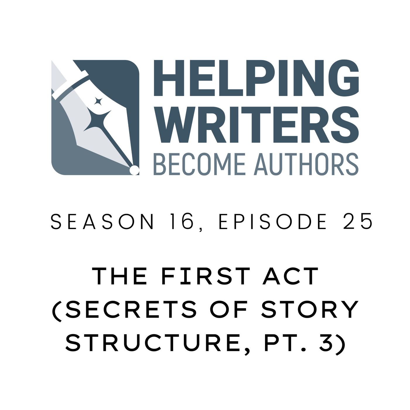 S16:E25: The First Act (Secrets of Story Structure, Pt. 3 of 12) episode artwork