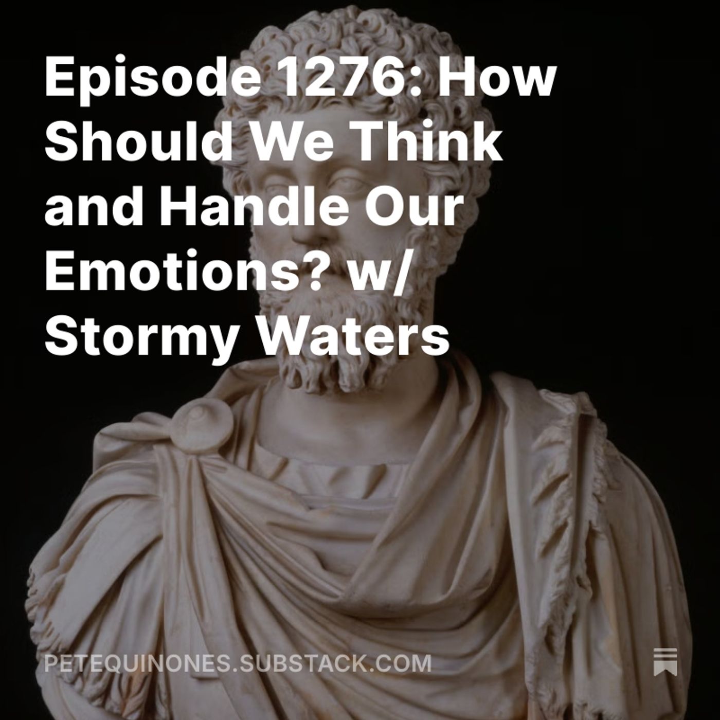 Episode 1276: How Should We Think and Handle Our Emotions? w/ Stormy Waters