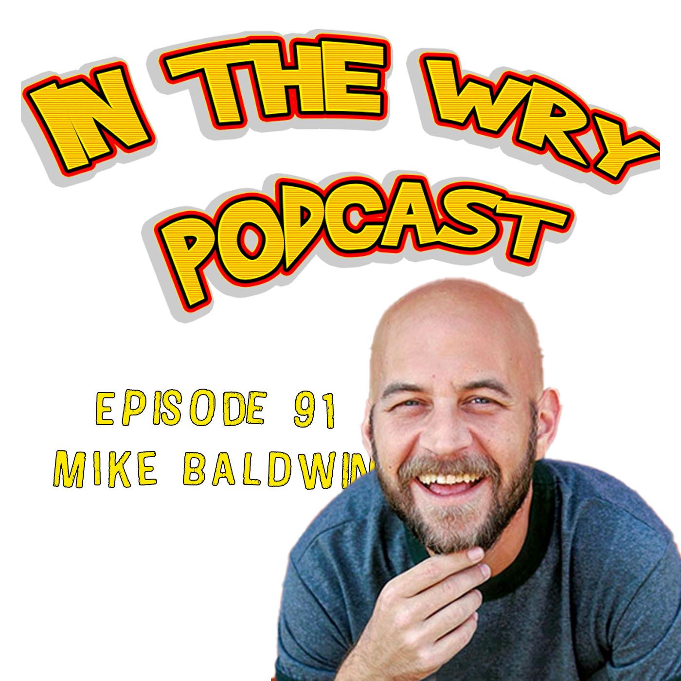 Episode 91: Comedian/Podcaster-Mike Baldwin episode artwork