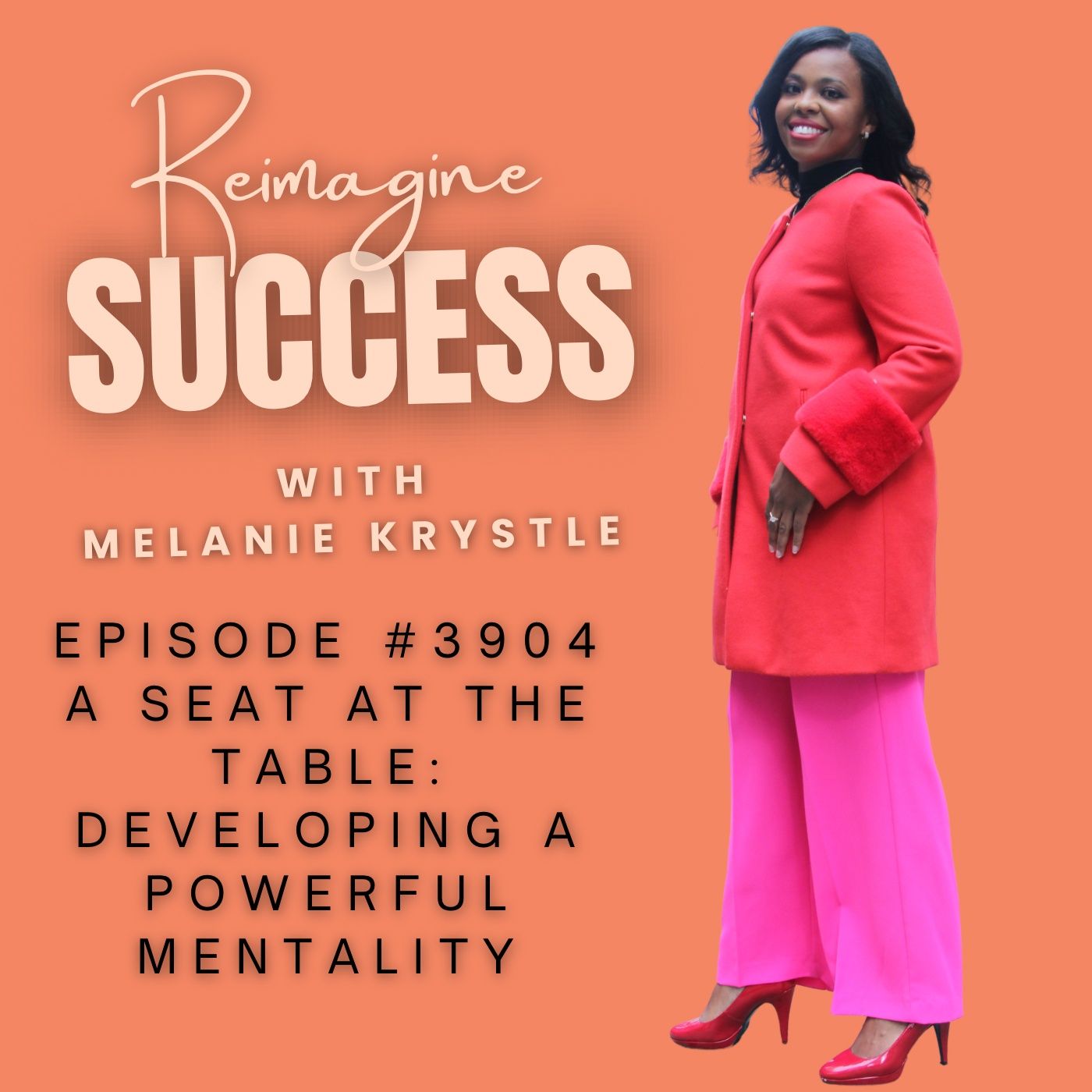 Reimagine Success (Ep 3904) - A Seat at the Table - Developing a Powerful Mentality