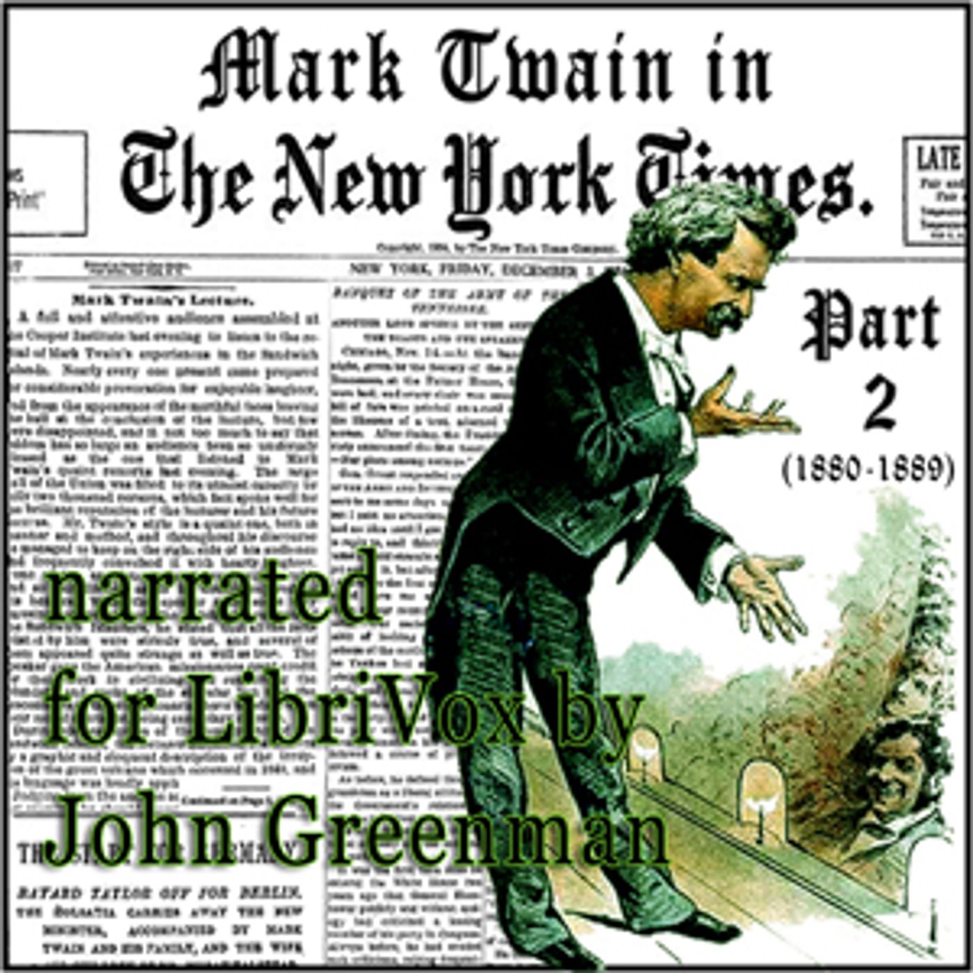 Mark Twain in the New York Times, Part Two (1880-1889) by Mark Twain (1835 – 1910) and The New York