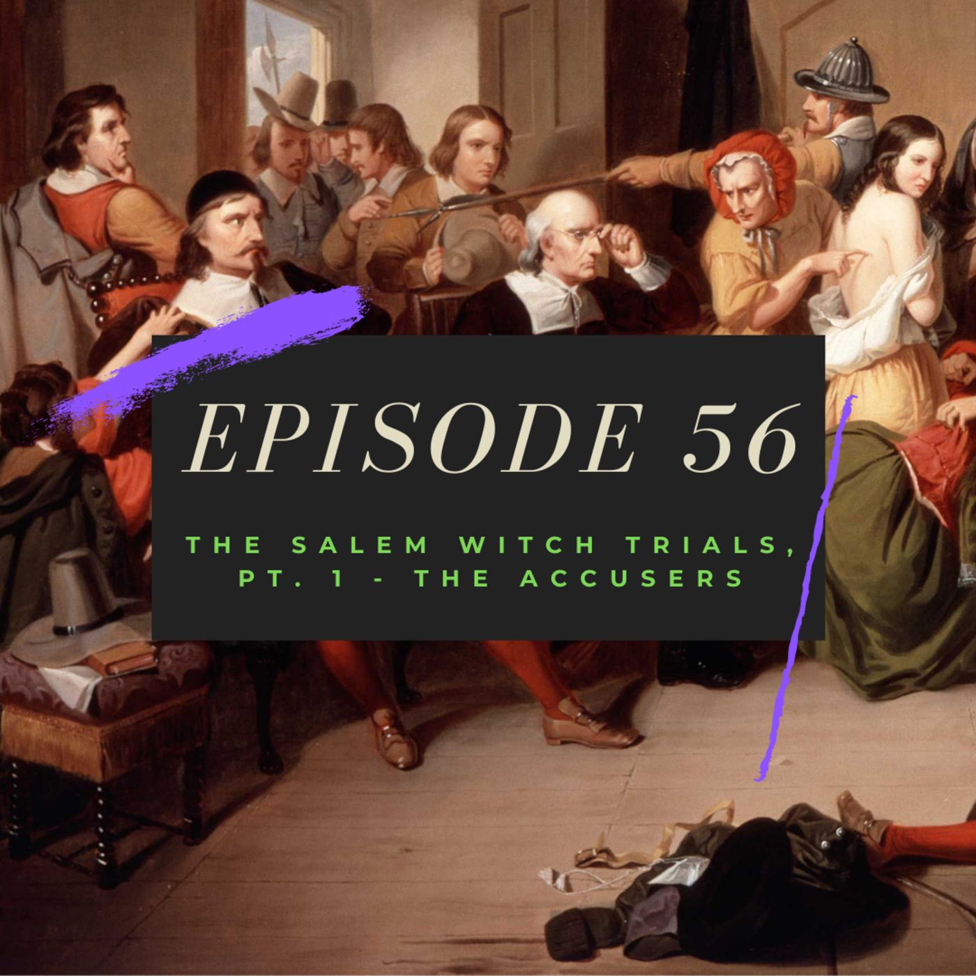 Ep. 56: The Salem Witch Trials, Pt. 1 - The Accusers Image