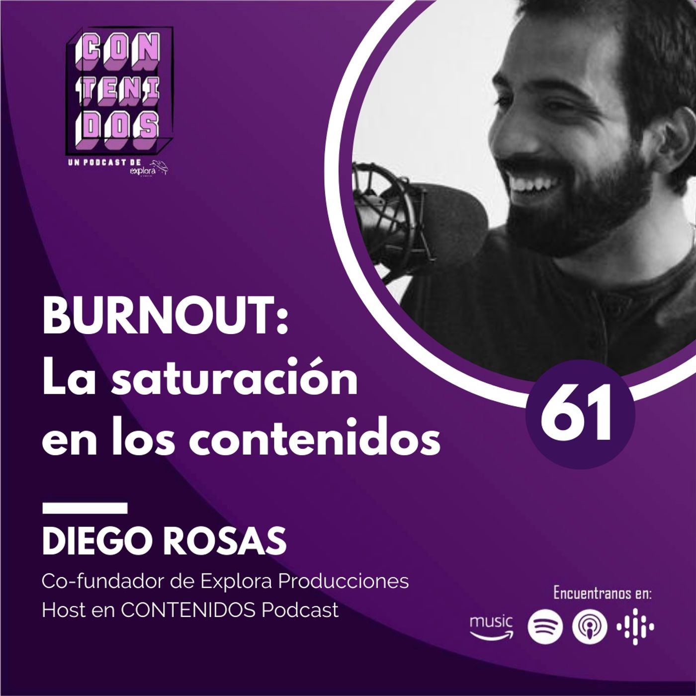 061. Burnout: La saturación en los contenidos | Diego Rosas (Explora Podcasts)
