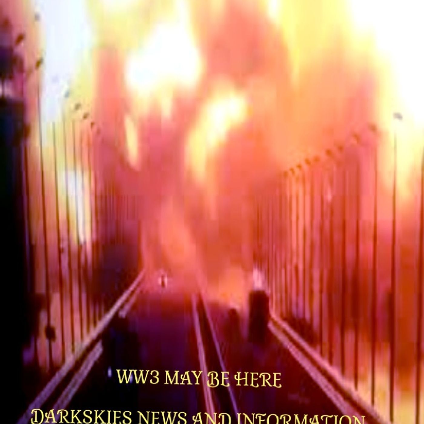 WW3 MAY Be Here. Episode 161 - Dark Skies News And information episode artwork