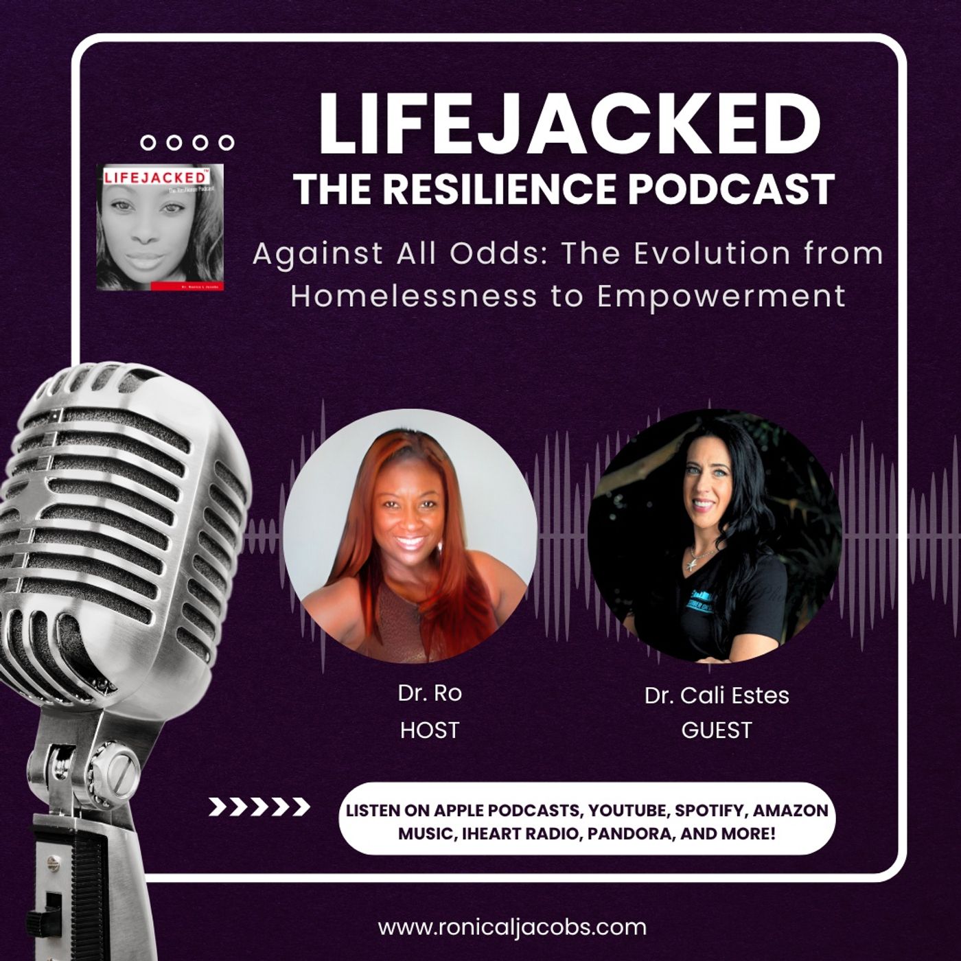 Against All Odds: The Evolution from Homelessness to Empowerment w/ Dr. Cali Estes