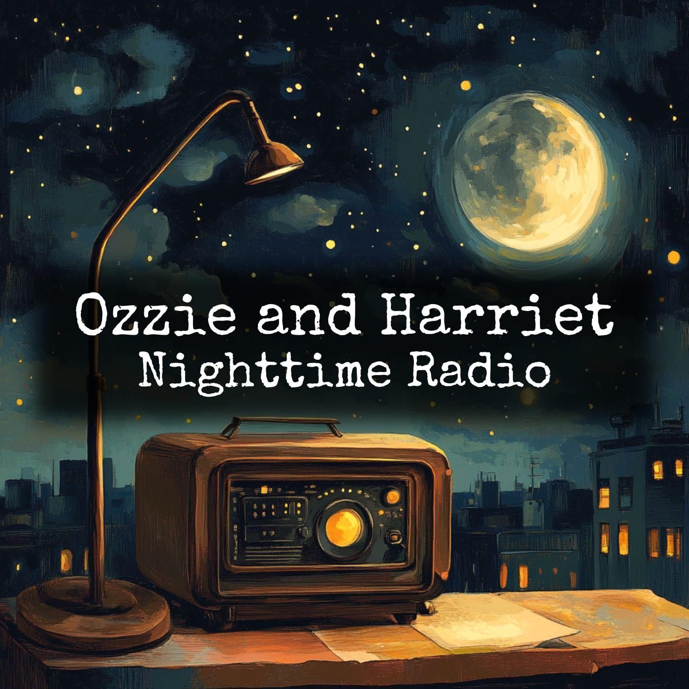 Ozzie and Harriet - Nighttime Radio
