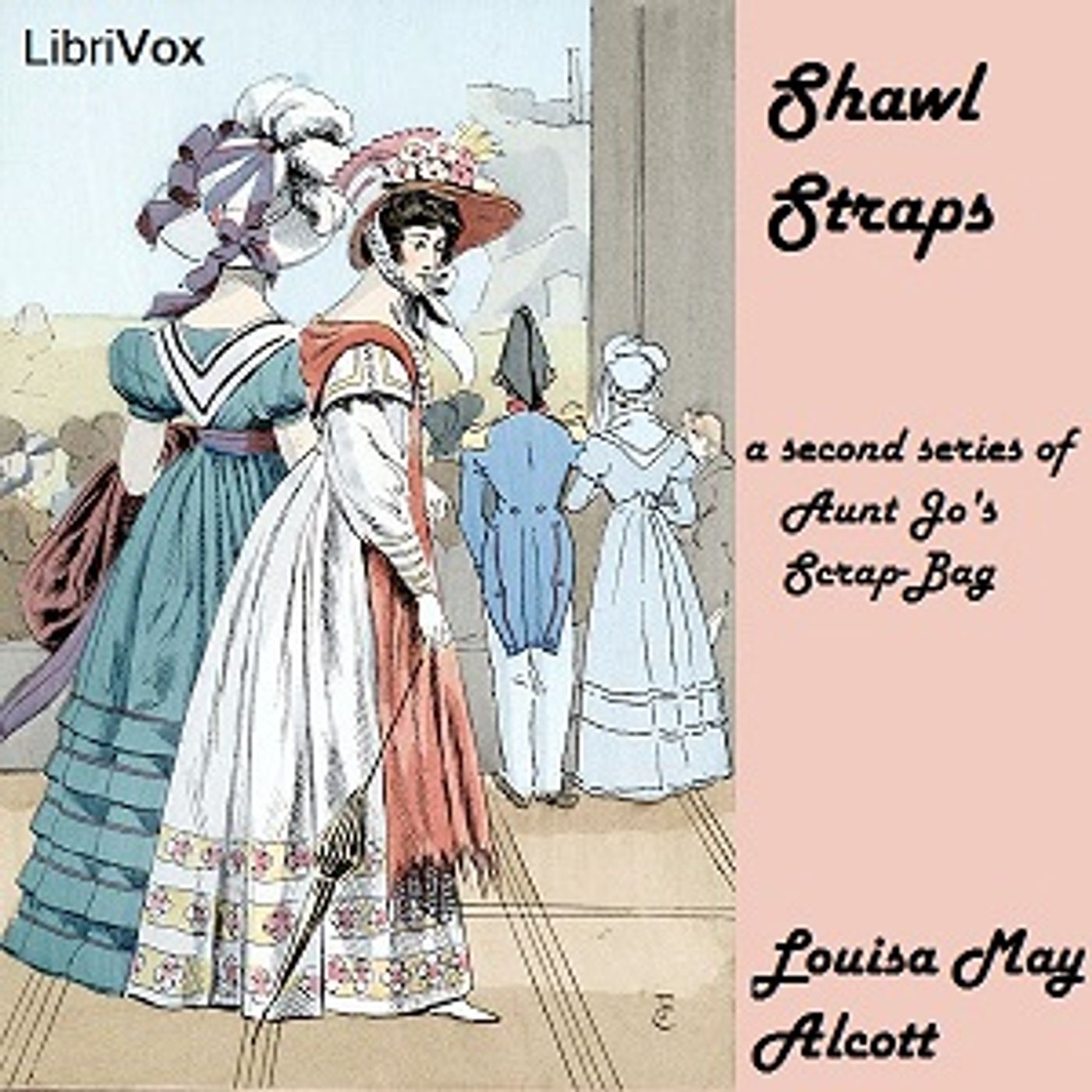 Louisa May Alcott - Shawl-Straps: A Second Series of Aunt Jo's Scrap-Bag cover art