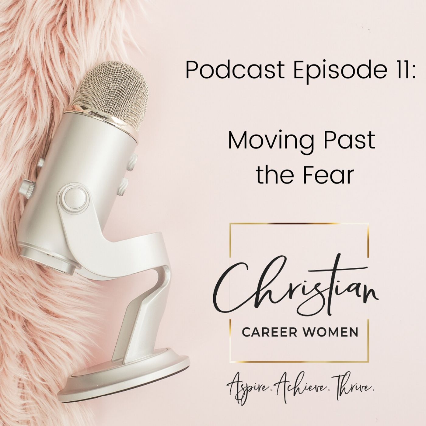Episode 11: Moving Past the Fear