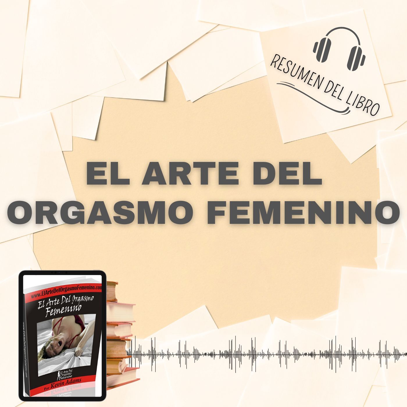 EL ARTE DEL ORGASMO FEMENINO 📗 Resumen del Libro - Ideas Clave de KEVIN ADAMS (Baja tu PDF📥)