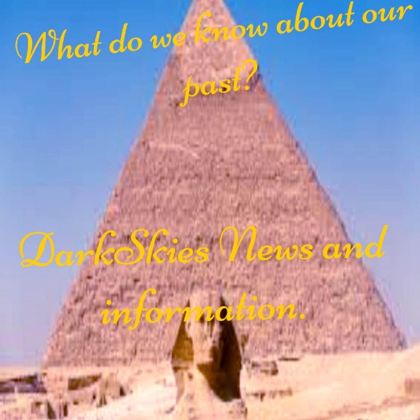 What do We Know about our past? Episode 140 - Dark Skies News And information episode artwork