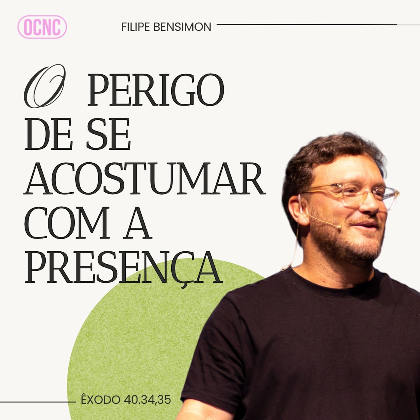 O PERIGO DE SE ACOSTUMAR COM A PRESENÇA - Êx40.34-35 | Filipe Bensimon