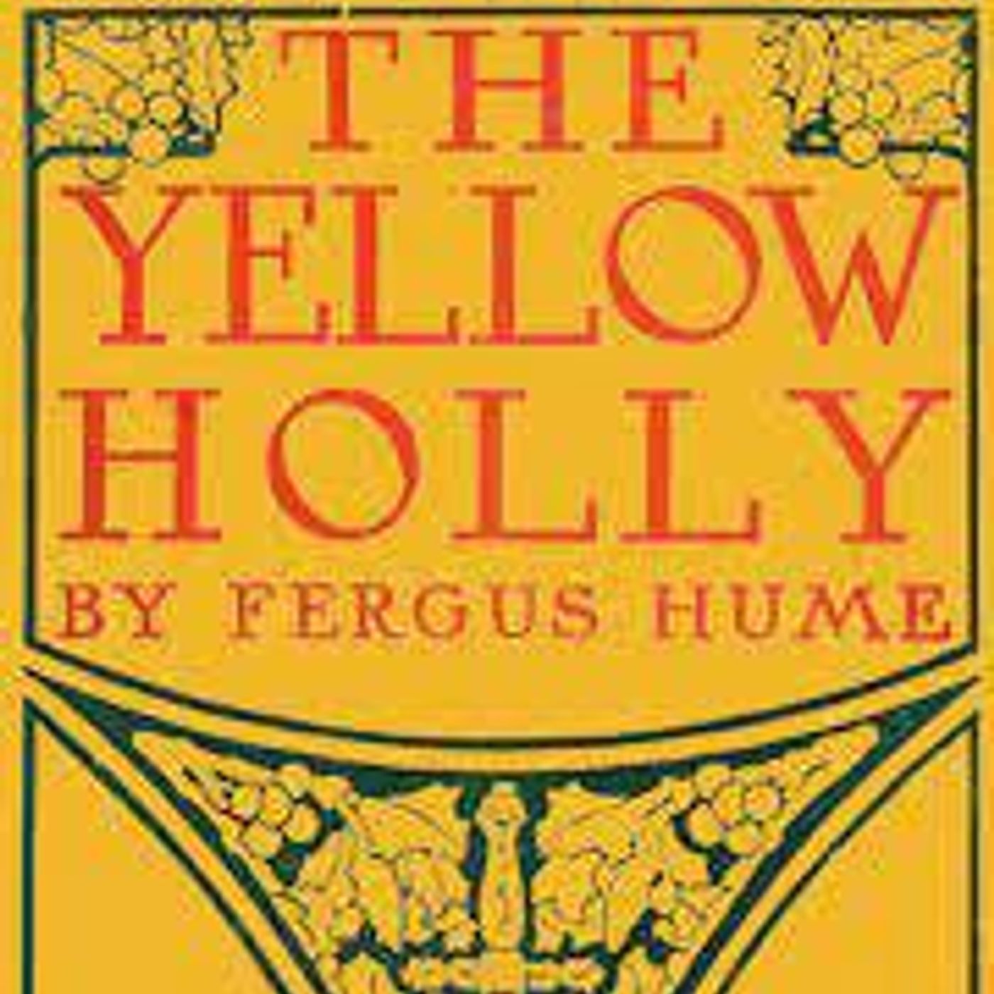 The Yellow Holly by Fergus Hume | Full Audiobook | Audiobook Time episode artwork