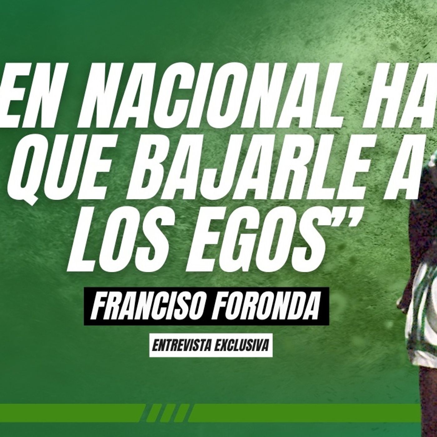 En Nacional hay que bajarle a los egos