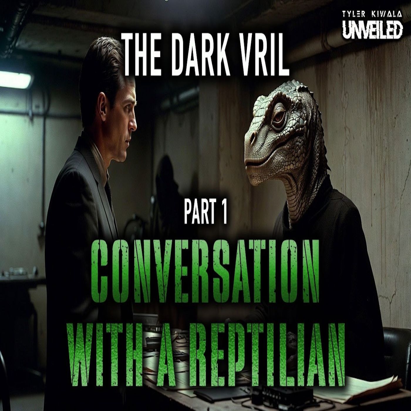 Tyler Kiwala | THE DARK VRIL | A Conversation with a Reptilian | Parasitic Mind Control