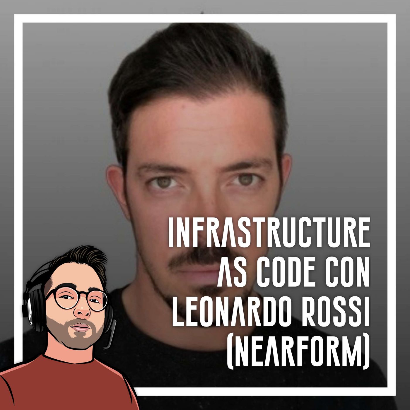 Ep.46 - Non solo programmazione, Infrastructure as Code con Leonardo Rossi (Nearform) - podcast episode cover