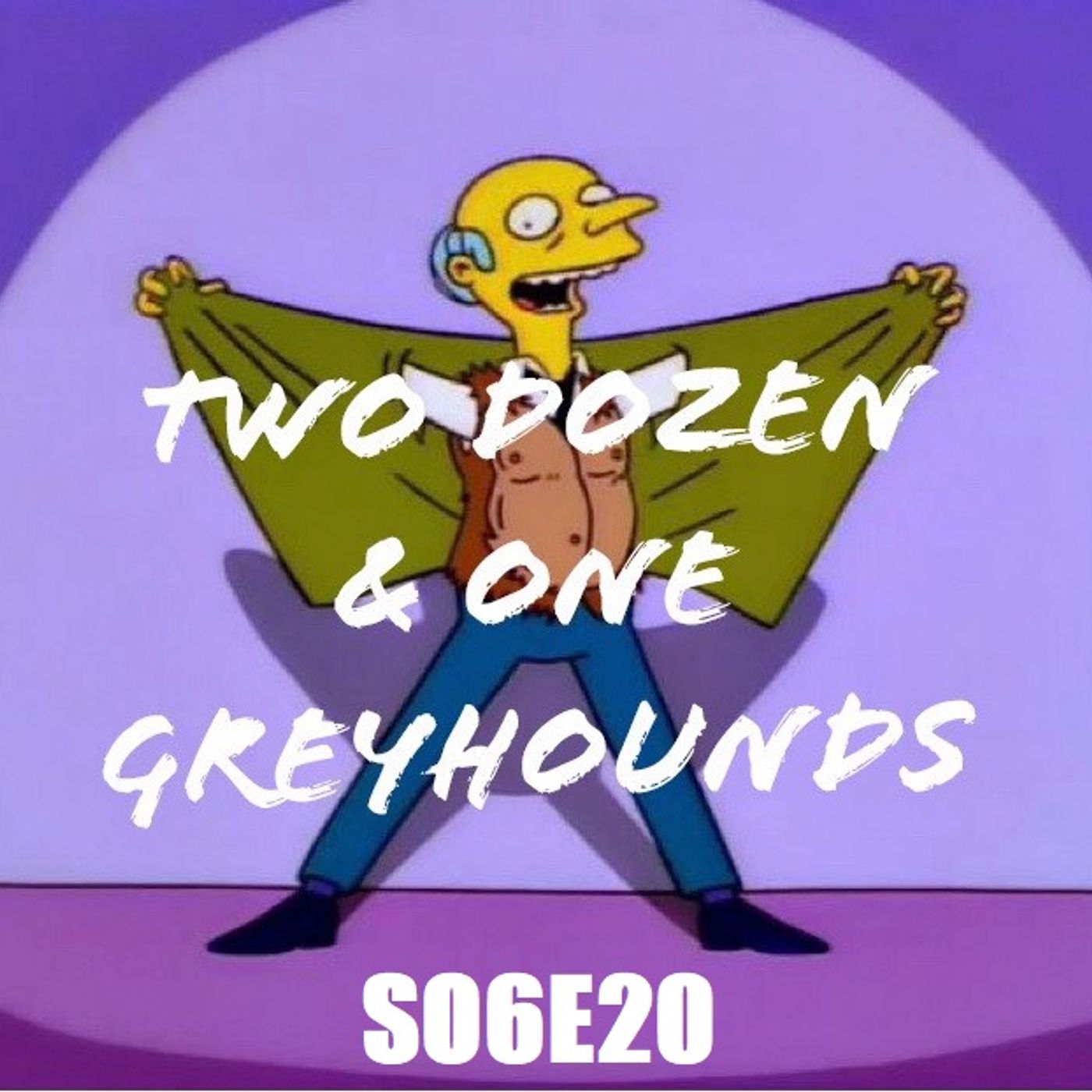 88) S06E20 (Two Dozen and One Greyhounds) - podcast episode cover