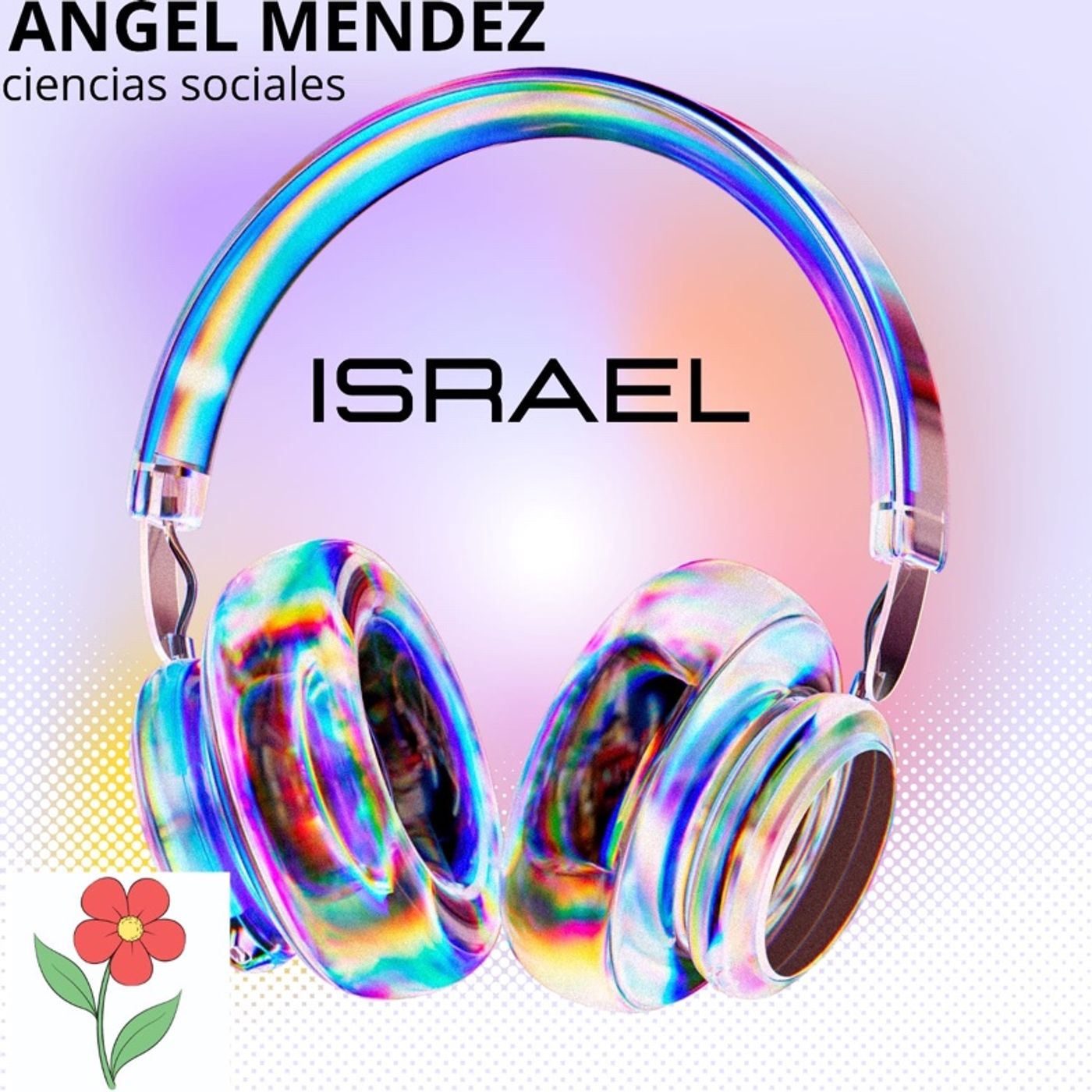 Ángel Gabriel Méndez Flores / HISTORIA DE ISRAEL episode artwork