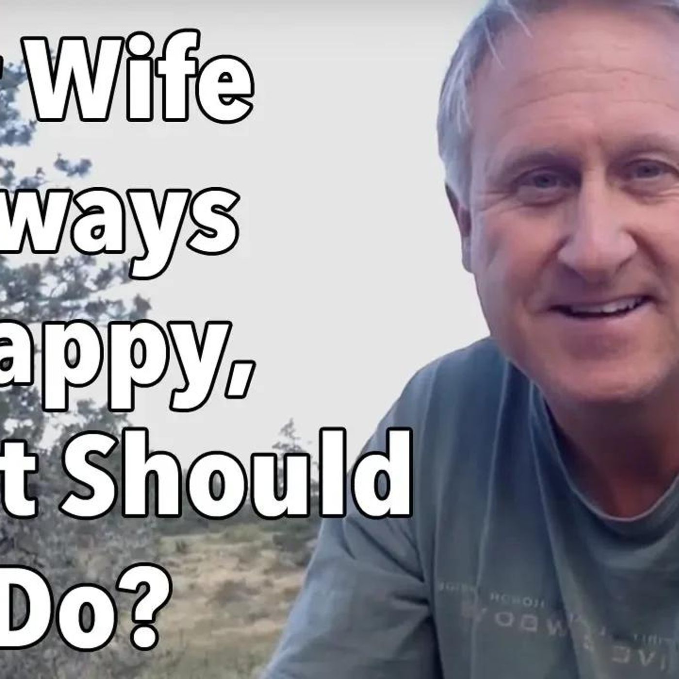 Your Wife Is Always Unhappy, What Should You Do?