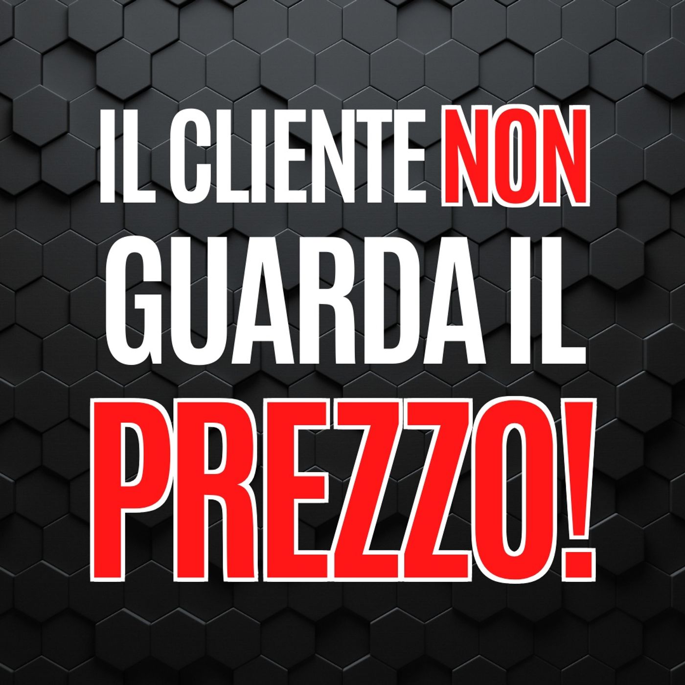 40 - Il Cliente non guarda il Prezzo! - Pillole di Comunicazione per le Aziende episode artwork