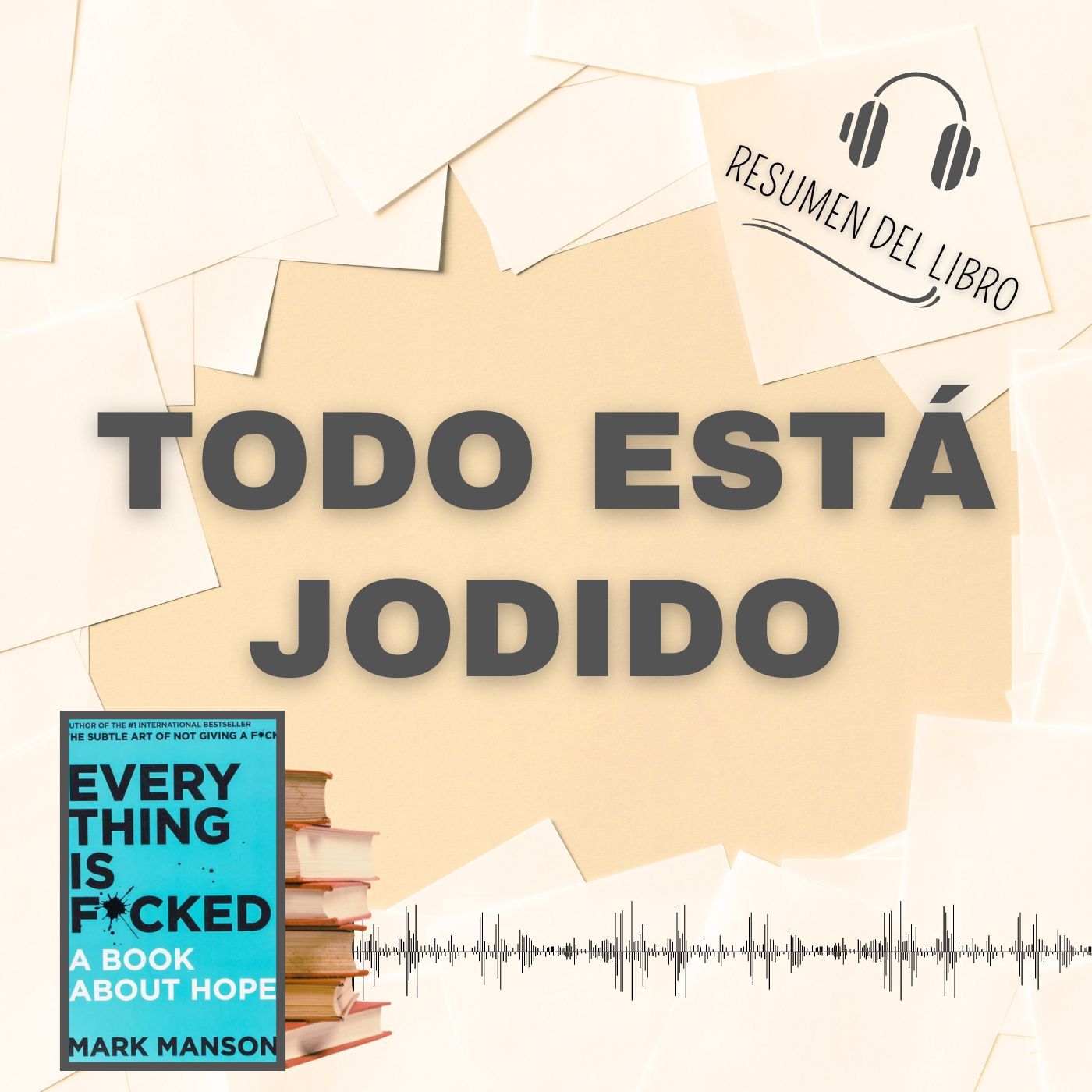 TODO ESTÁ JODIDO 📗 Resumen del Libro - Ideas Clave de MARK MANSON (Baja tu PDF📥)
