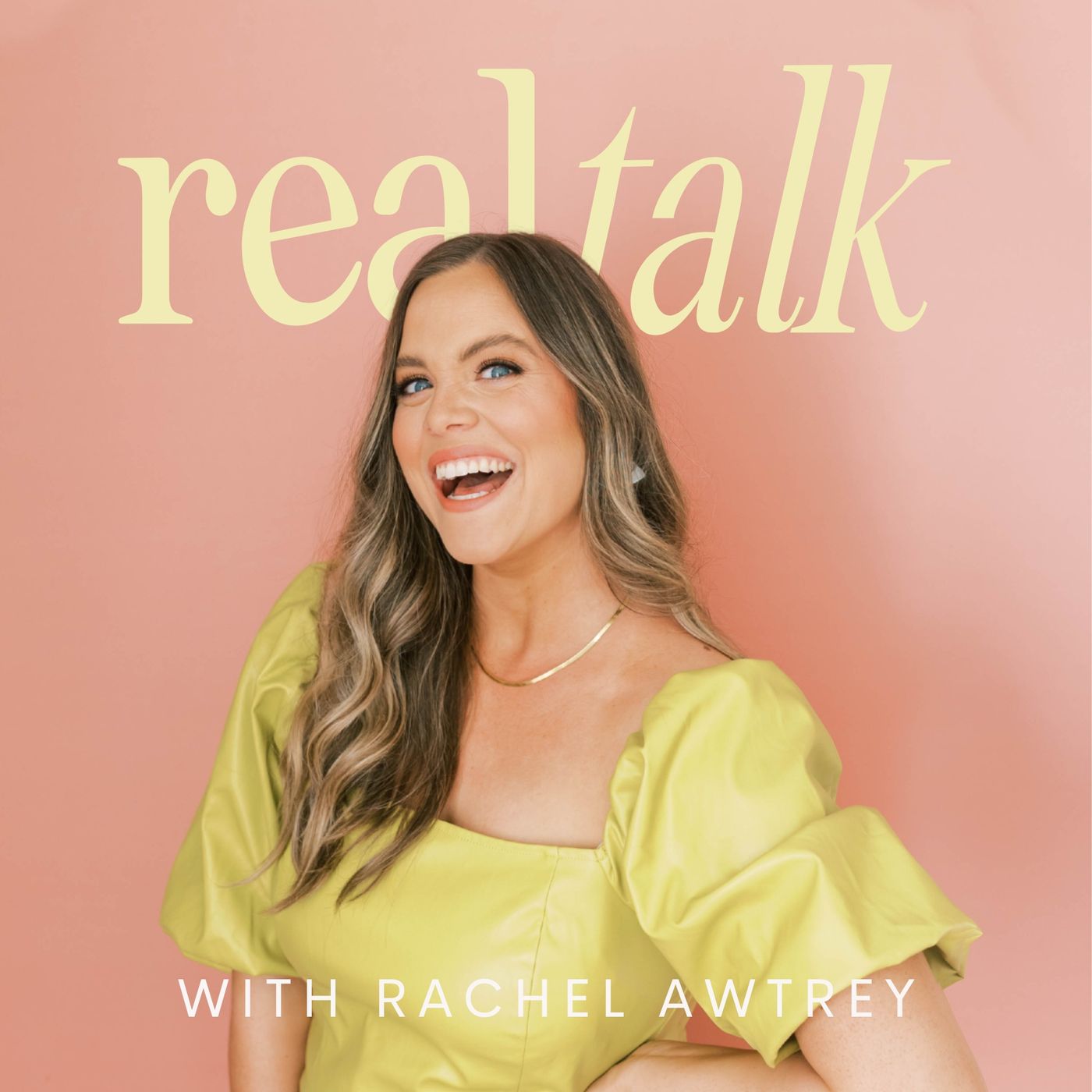 ENTERING A NEW ERA:  Introducing Real Talk with Rachel Awtrey