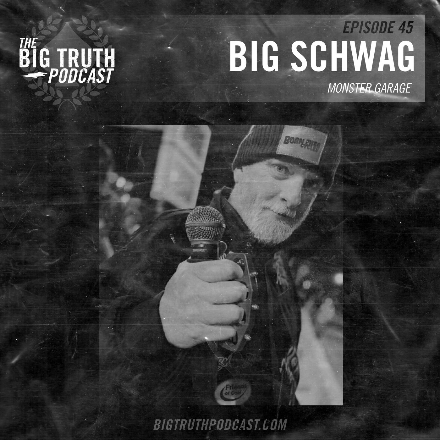 #45 - Big Schwag : TV Host / Actor / Monster Garage