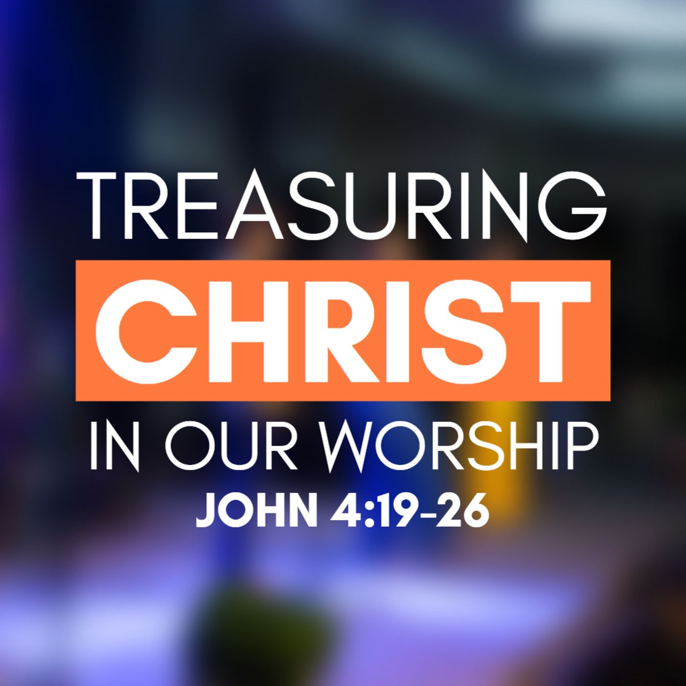Treasuring Christ PH (Sermons)