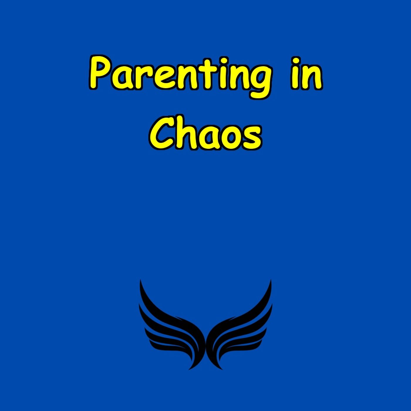 Parenting in Chaos | Stay Calm Amid the Storm