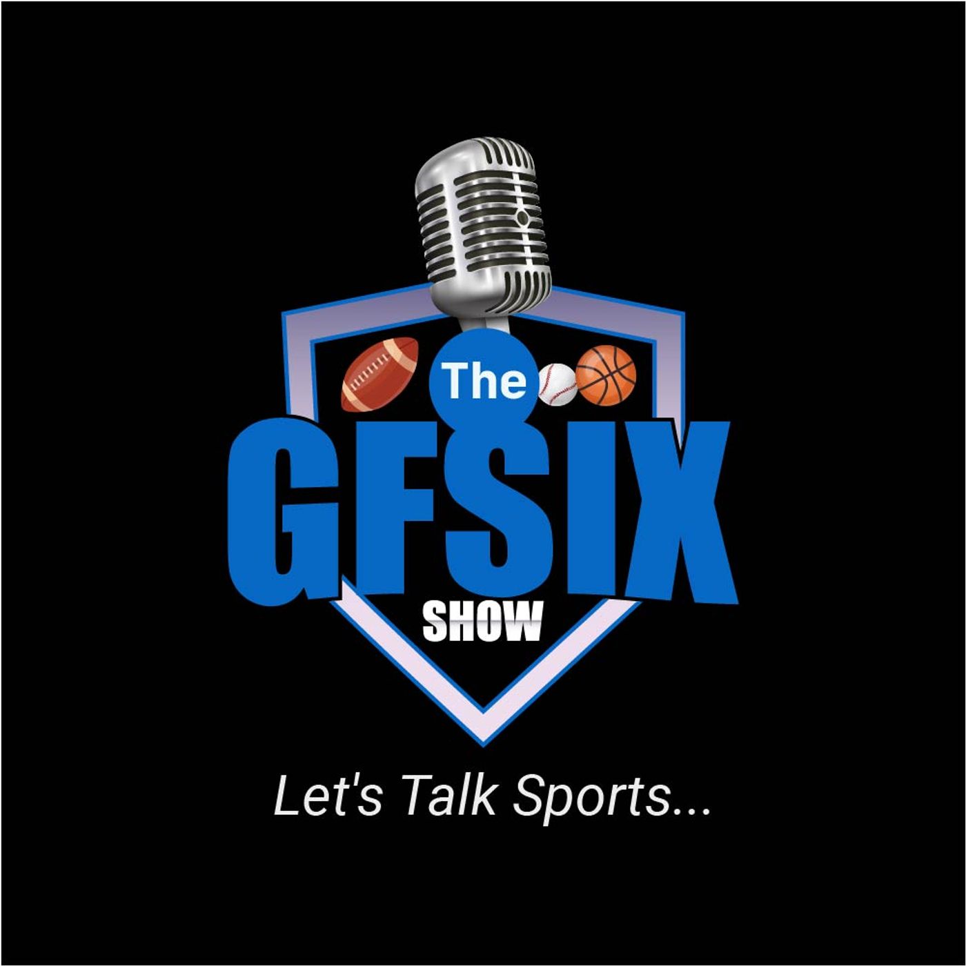 The GFsix Show "WE LOVE OUR SPORTS"