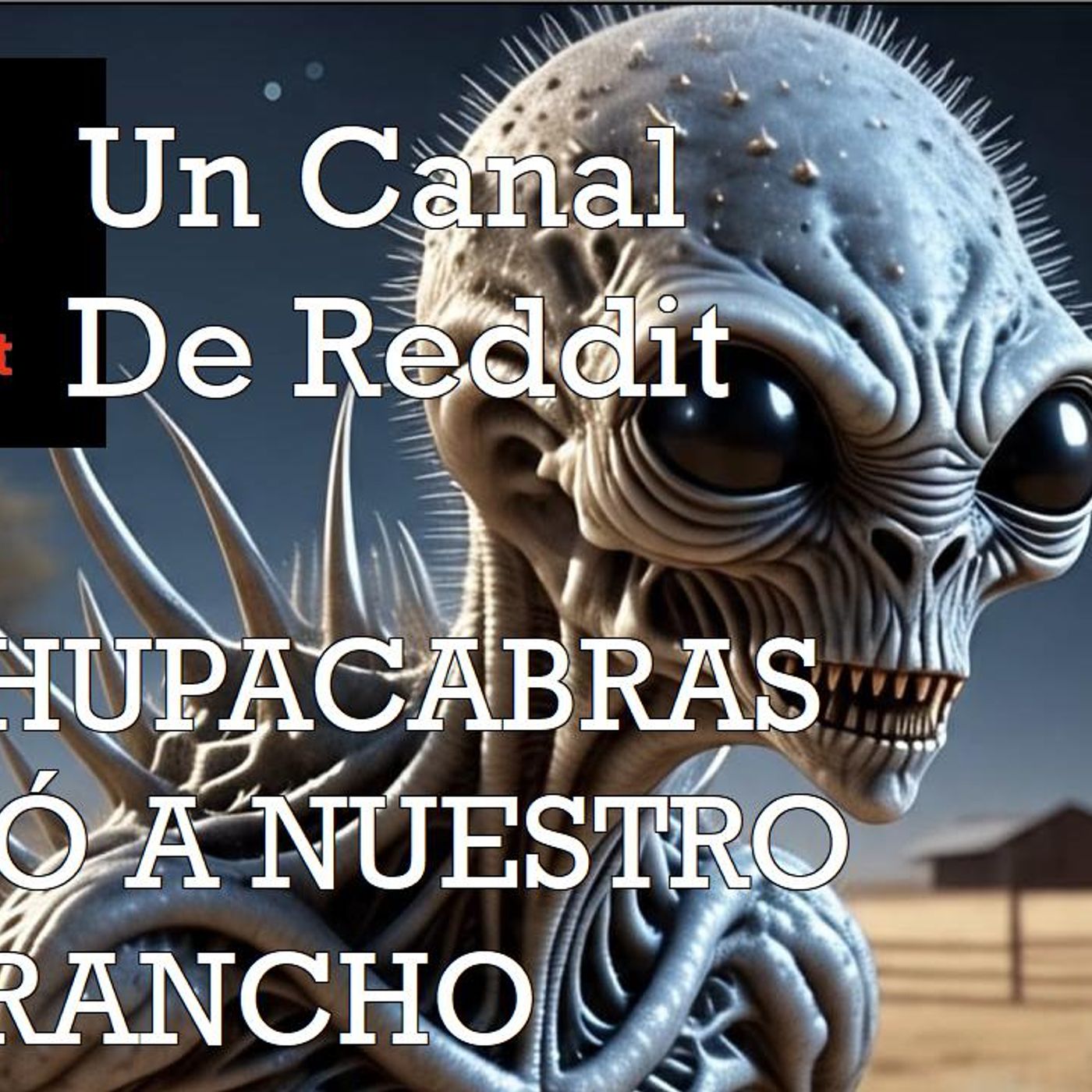 EL CHUPACABRAS ENTRÓ EN NUESTRO RANCHO | Un Canal de Reddit episode artwork