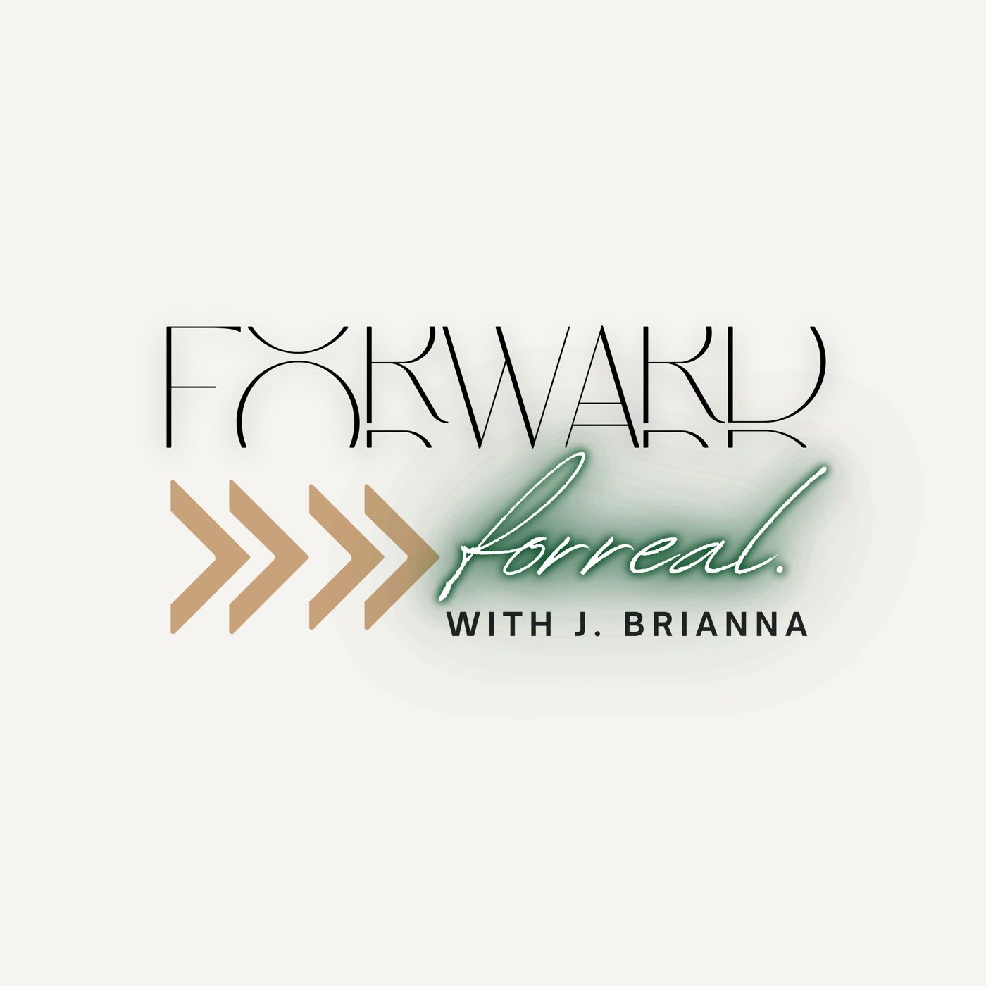 Forward Forreal with J. Brianna