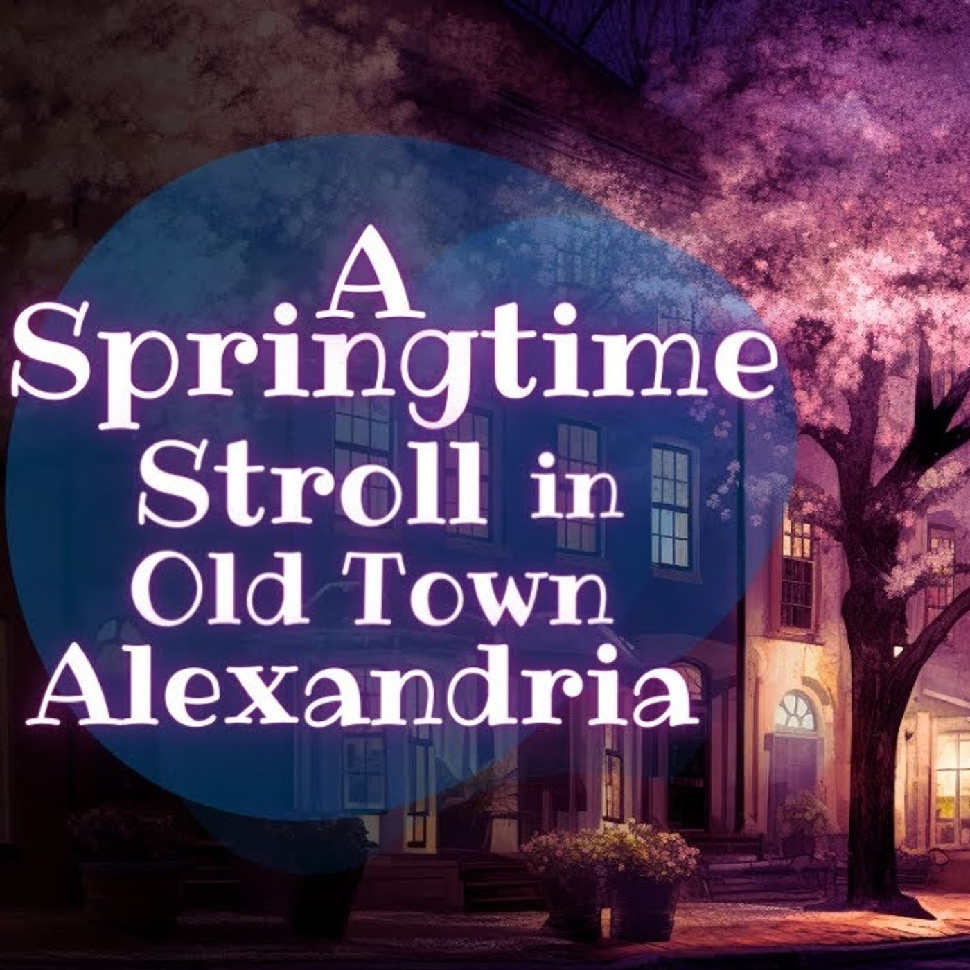 A Relaxing Sleepy Story _ A Springtime Stroll in Old Town Alexandria _ Bedtime Story for Grown Ups(M4A_128K)