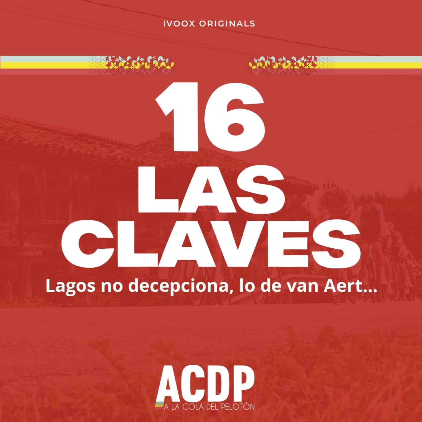 1⃣6⃣ Las Claves La Vuelta 24 | Enric&Landa al ataque | Lo de Wout | ACDP - A la Cola del Pelotón episode artwork