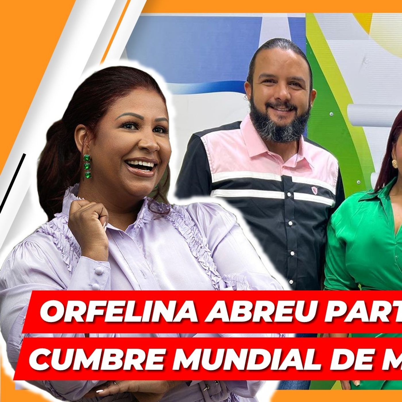 ORFELINA ABREU  MAQUILLISTA PARTICIPARÁ  EN CUMBRE MUNDIAL DE MUJERES REPRESENTANDO EL PAÍS episode artwork
