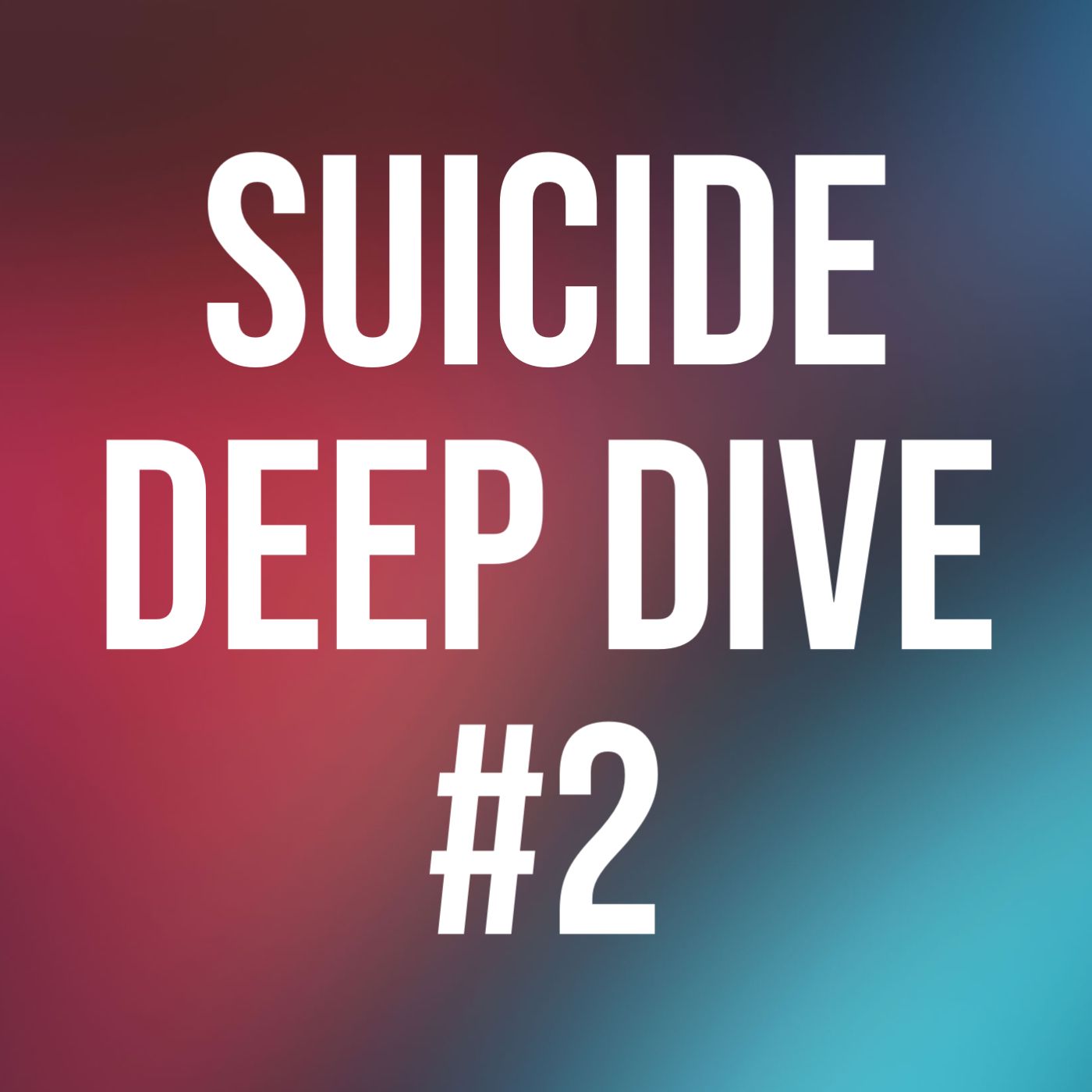 Suicide Deep Dive #2 (2018 Rerun)