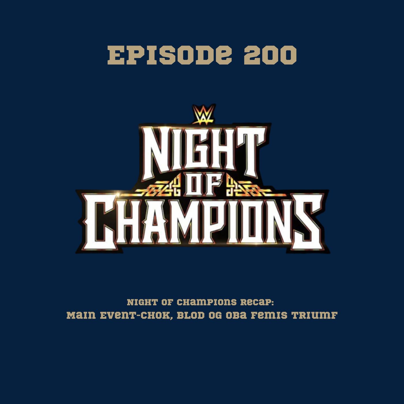 200. Night of Champions Recap: Main Event-chok, Blod og Oba Femis Triumf episode artwork