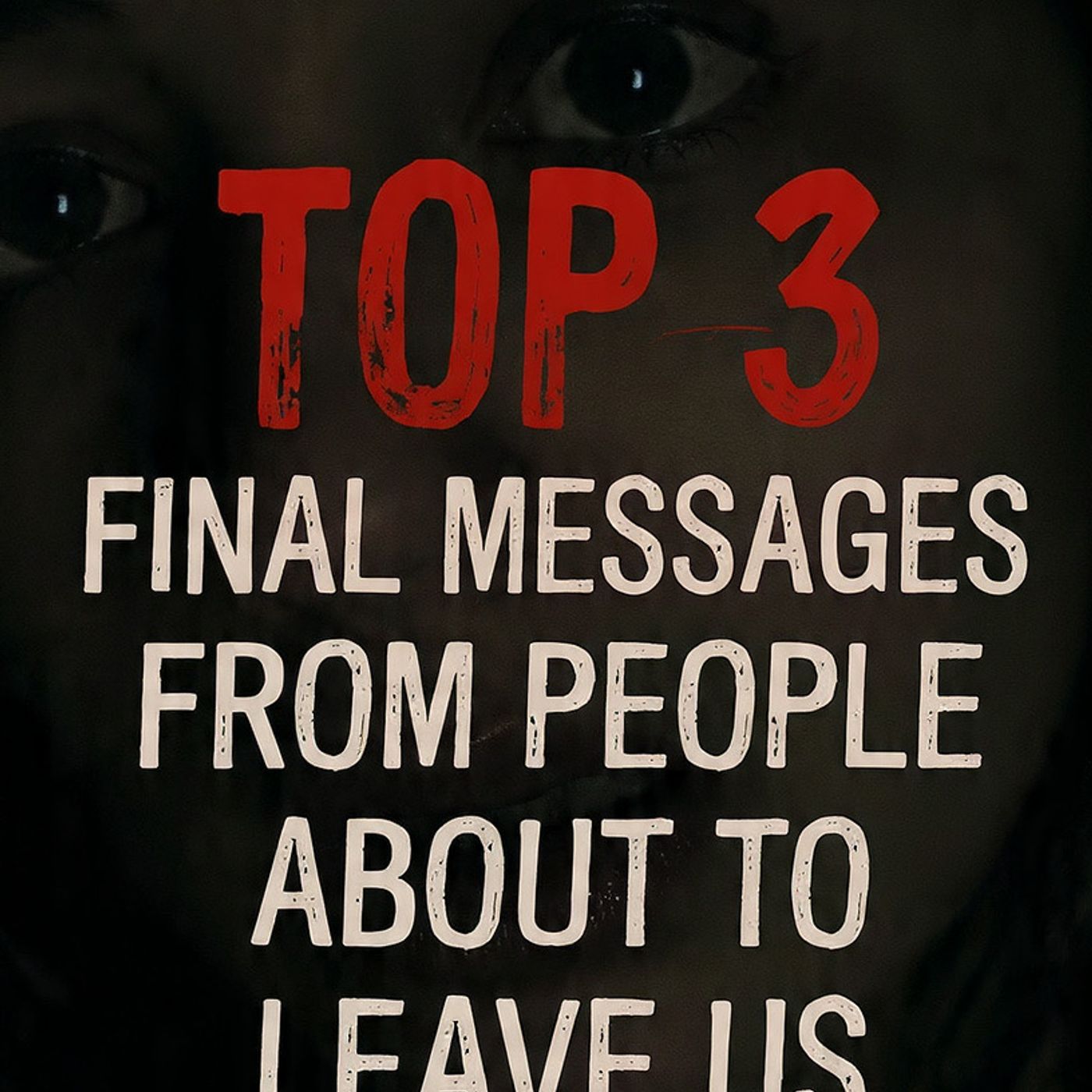 TOP 3 Final messages from people about to leave us (DISTRESSING) episode artwork
